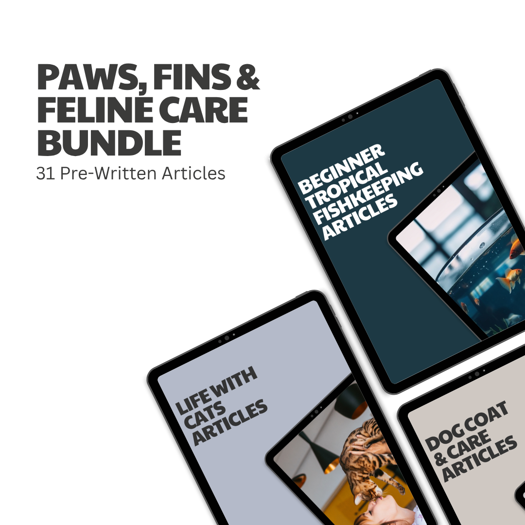 Paws, Fins & Feline Care Bundle – 31 Pre-Written Articles